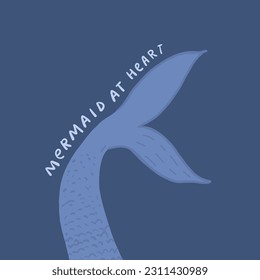 Blue mermaid tail illustration with text mermaid at heart. Sea summer print design, inspirational typography. Vector nautical art.