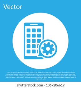 Blue Mobile Apps and gear icon isolated on blue background. Adjusting app, service concept, setting options, maintenance, repair, fixing. White circle button. Vector Illustration
