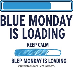 Blue Monday Is Loading vector. Blue Monday is loading typography with progress bar motivational illustration. 