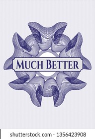 Blue money style emblem or rosette with text Much Better inside