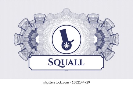 Blue money style emblem or rosette with bong of marijuana icon and Squall text inside