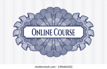 Blue money style emblem or rosette with text Online Course inside