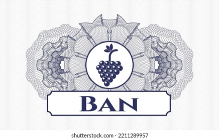 Blue money style emblem or rosette. Vector Illustration. Detailed with bunch of grapes icon and Ban text inside