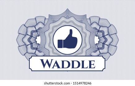 Blue money style rosette with like icon and Waddle text inside