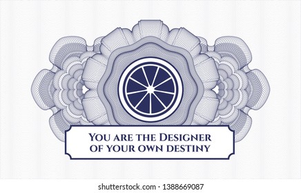 Blue money style rosette with orange icon and You are the Designer of your own destiny text inside