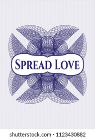 Blue money style rosette with text Spread Love inside