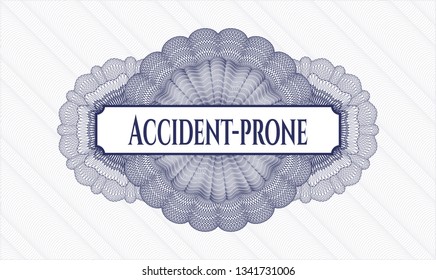 Blue money style rosette with text Accident-prone inside