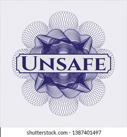 Blue money style rosette with text Unsafe inside