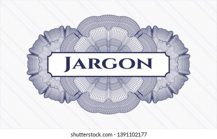 Blue money style rosette with text Jargon inside