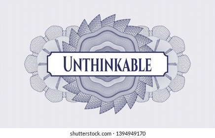 Blue money style rosette with text Unthinkable inside