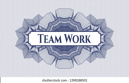 Blue money style rosette with text Team Work inside