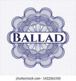 Blue money style rosette with text Ballad inside