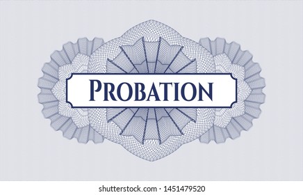 Blue money style rosette with text Probation inside