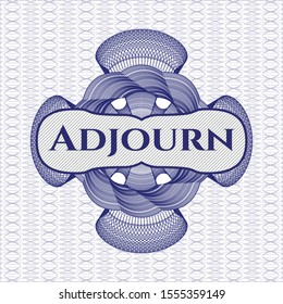 Blue money style rosette with text Adjourn inside
