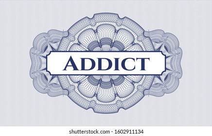 Blue money style rosette with text Addict inside