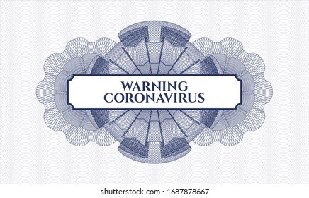 Blue money style rosette with text Warning Coronavirus inside