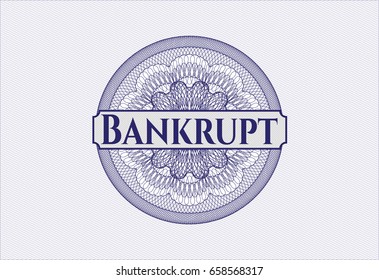 Blue money style rosette with text Bankrupt inside