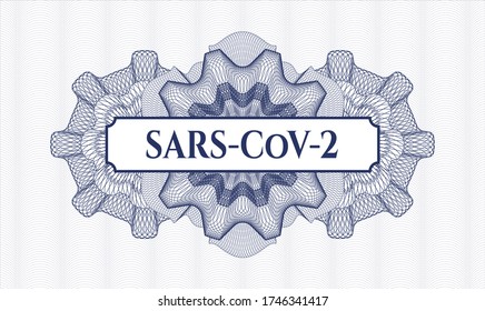 Blue money style rosette. Vector Illustration. Detailed with text SARS-CoV-2 inside