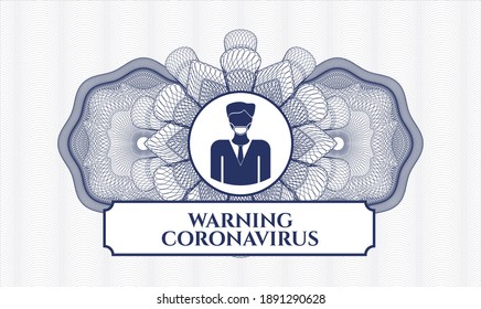 Blue money style rosette. Vector Illustration. Detailed with man wearing face mask icon and Warning Coronavirus text inside