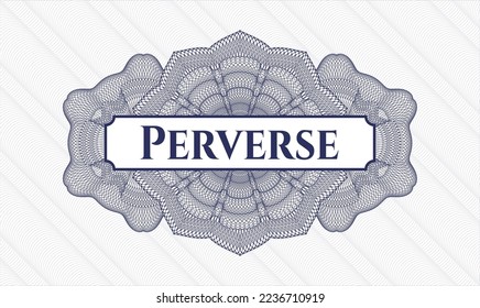 Blue money style rosette. Vector Illustration. Detailed with text Perverse inside