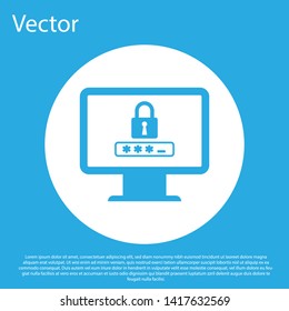Blue Monitor with password notification and lock icon isolated on blue background. Concept of security, personal access, user authorization, login form. White circle button. Vector Illustration