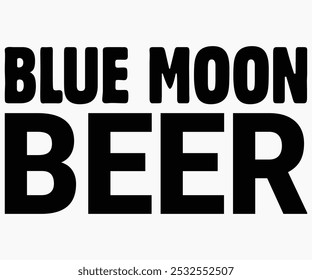 Blue Moon Beer Svg,Beer Shirt,Beer Quotes Svg,Beer Lover Svg,Lucky Beer Svg,Cut File,commercial use,Silhouette,Beer Svg,Retro,Vintage