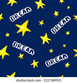 Blue night sky with yellow stars. Dream. Hand drawn text - dream. Seamless pattern for for textiles: bed linen, pillows. Vector illustration.