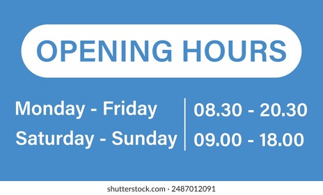 Blue "Opening hours" sign to show store opening and closing times.