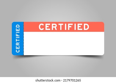 Blue and orange color ticket with word certified and white copy psace on gray background