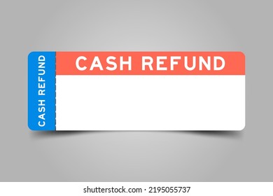 Blue and orange color ticket with word cash refund and white copy psace on gray background