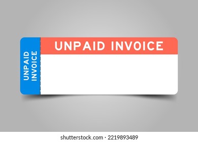 Blue And Orange Color Ticket With Word Unpaid Invoice And White Copy Space On Gray Background