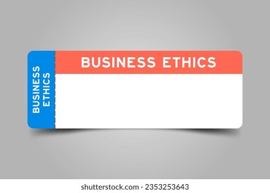 Blue and orange color ticket with word business ethics and white copy space