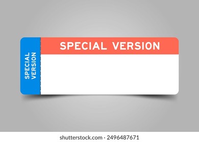 Blue and orange color ticket with word special version and white copy space