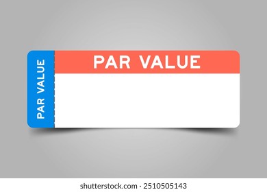 Blue and orange color ticket with word par value and white copy space