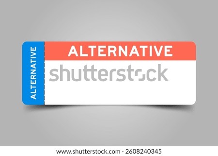 Blue and orange color ticket with word alternative and white copy space