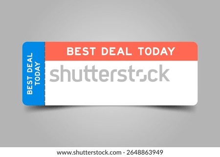 Blue and orange color ticket with word best deal today and white copy space
