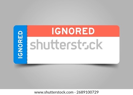 Blue and orange color ticket with word ignored and white copy space
