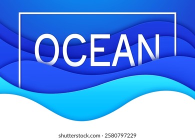 Blue paper cut sea wave banner with blue and white 3d layers and typography Ocean framed within rectangular border. Vector papercut card for marine, beach, travel, water or ecological awareness themes