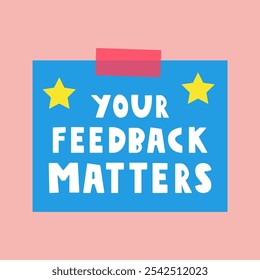 Blue paper note with phrase - your feedback matters. Vector design. Illustration on pink background.