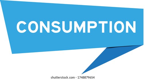 Blue paper speech banner with word consumption on white background