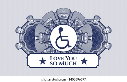 Blue passport money rosette with disabled (wheelchair) icon and Love You so Much text inside