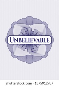 Blue passport money style rosette with text Unbelievable inside