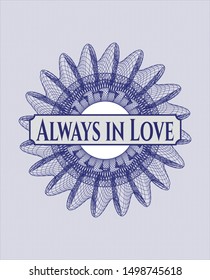 Blue passport money style rosette with text Always in Love inside