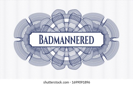 Blue passport rosette with text Badmannered inside