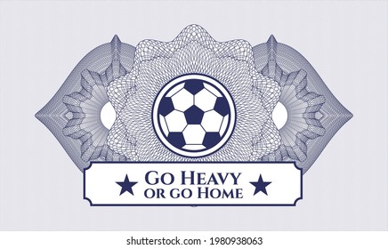 Blue passport rosette. Vector Illustration. Detailed with football ball icon and Go Heavy or go Home text inside