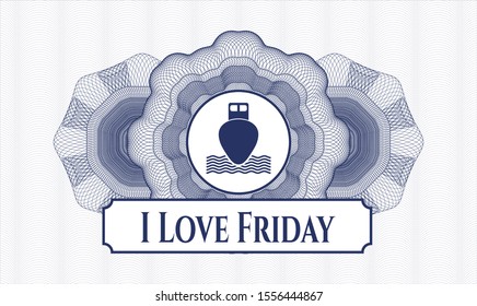 Blue passport style rosette with ship icon and I Love Friday text inside