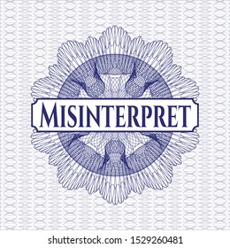 Blue passport style rosette with text Misinterpret inside
