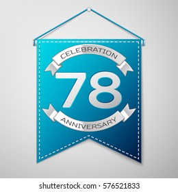 Blue pennant with inscription Seventy eight Years Anniversary Celebration Design over a grey background. Silver ribbon. Colorful template elements for your birthday party. Vector illustration