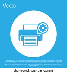 Blue Printer and gear icon isolated on blue background. Adjusting app, service concept, setting options, maintenance, repair, fixing. White circle button. Vector Illustration