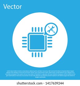 Blue Processor with screwdriver and wrench icon isolated on blue background. Adjusting, service, setting, maintenance, repair, fixing. White circle button. Vector Illustration